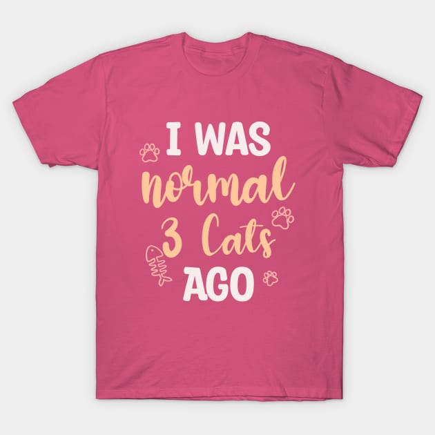 I Was Normal 3 Cats Ago T-Shirt by Blonc